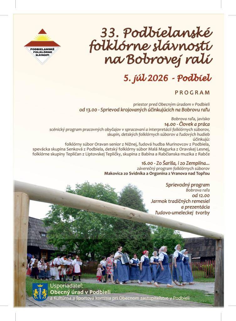 Obec Podbiel Vás pozýva na 33. Podbielanské folklórne slávnosti, ktoré sa uskutočnia v nedeľu 5. júla 2026 v areáli najväčšej pamiatkovej rezervácie ľudovej architektúry v strednej Európe na Bobrovej rali  v Podbieli.