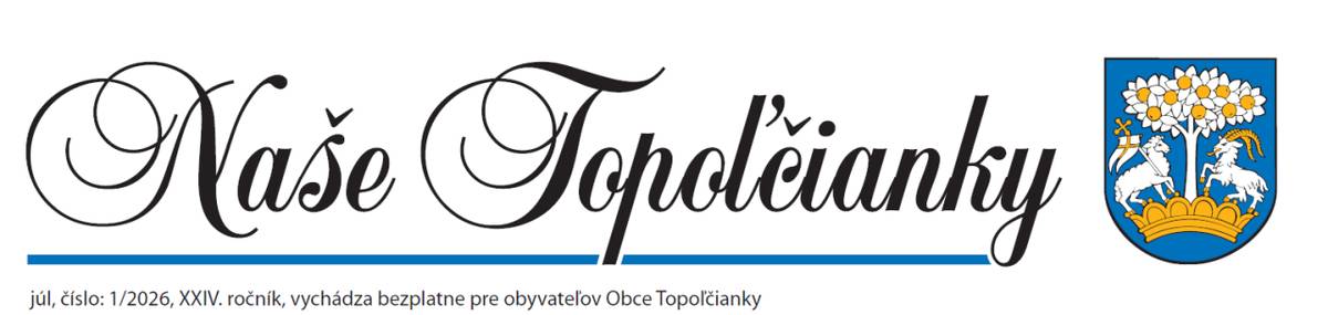 K nahliadnutiu v prílohe a tiež na stránke dole v záložke Noviny Naše Topoľčianky /archív výtlačkov/