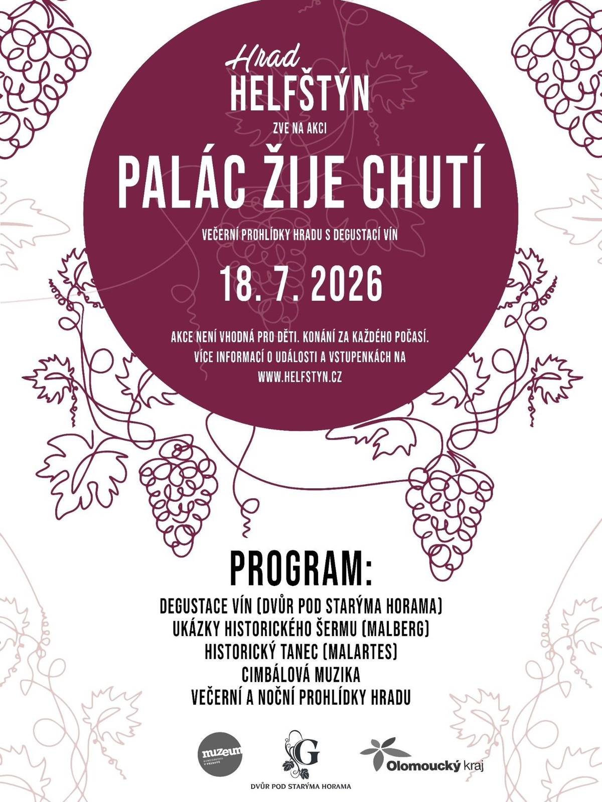 Palác žije… – speciální prohlídky Helfštýna s originálním programem. V sobotu 18. července se můžete těšit na komentované prohlídky hradu zakončené degustací několika vzorků vín vinařství Dvůr pod Starýma Horama. Komponovaný program s hudebním doprovodem, vystoupením skupin historického šermu, folklórního souboru a nočními prohlídkami. Více informací zde.