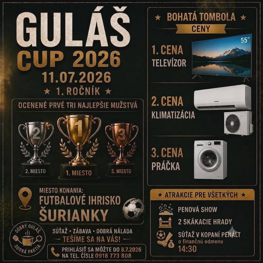 ĎALŠÍ ROČNÍK GULÁŠOVEJ SÚŤAŽE SA BLÍŽI     Už túto sobotu 11.07.2026 sa na futbalovom ihrisku v Šuriankach uskutoční oficiálne prvý ročník súťaže vo varení gulášu.   Pozývame všetkých milovníkov dobrého jedla na túto akciu, ktorá mala minulý rok na 0. ročníku výborne ohlasy.   Čaká Vás program pre deti a dospelých a bohatá tombola.