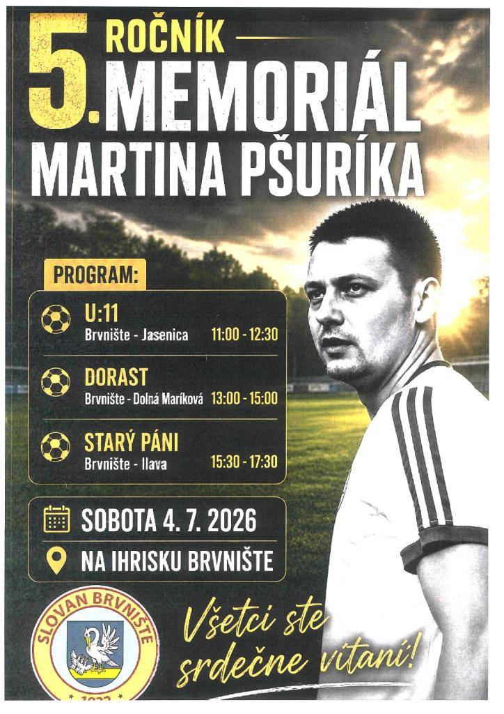 5. ROČNÍK MEMORIÁLU MARTINA PŠURÍKA    Dňa 4.7.2026 (sobota) na ihrisku v Brvništi