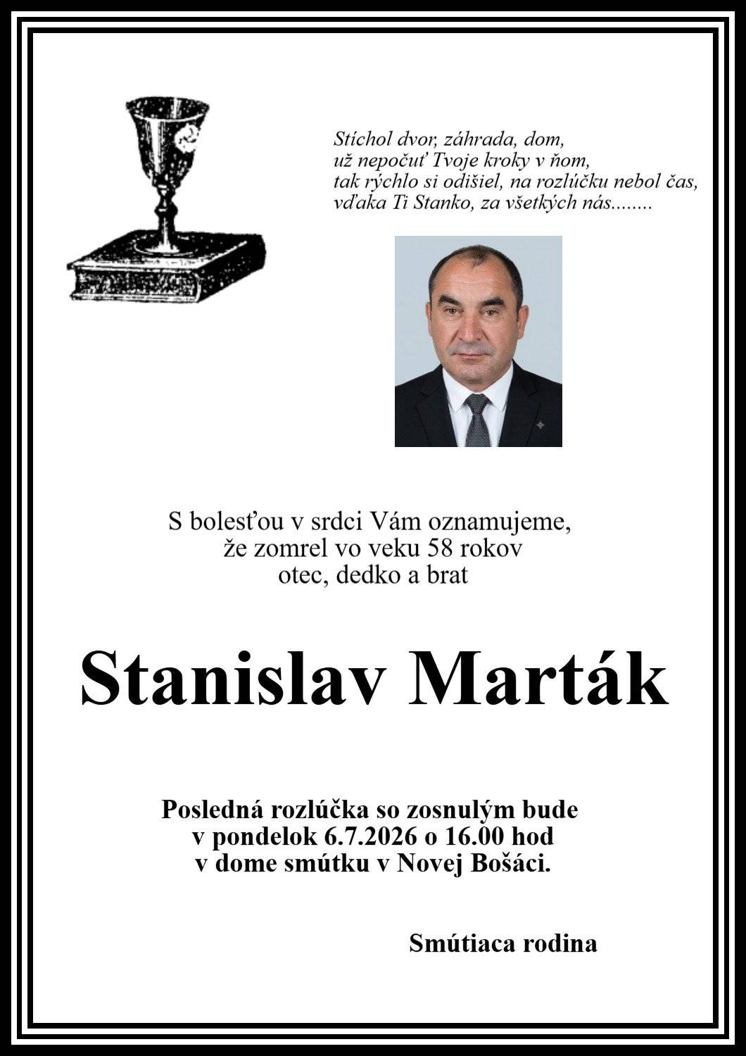 Pohreb zomrelého Stanislava Martáka /58 rokov/ bude v pondelok 6.7.2026 o 16.00 hod. v dome smútku v Novej Bošáci.