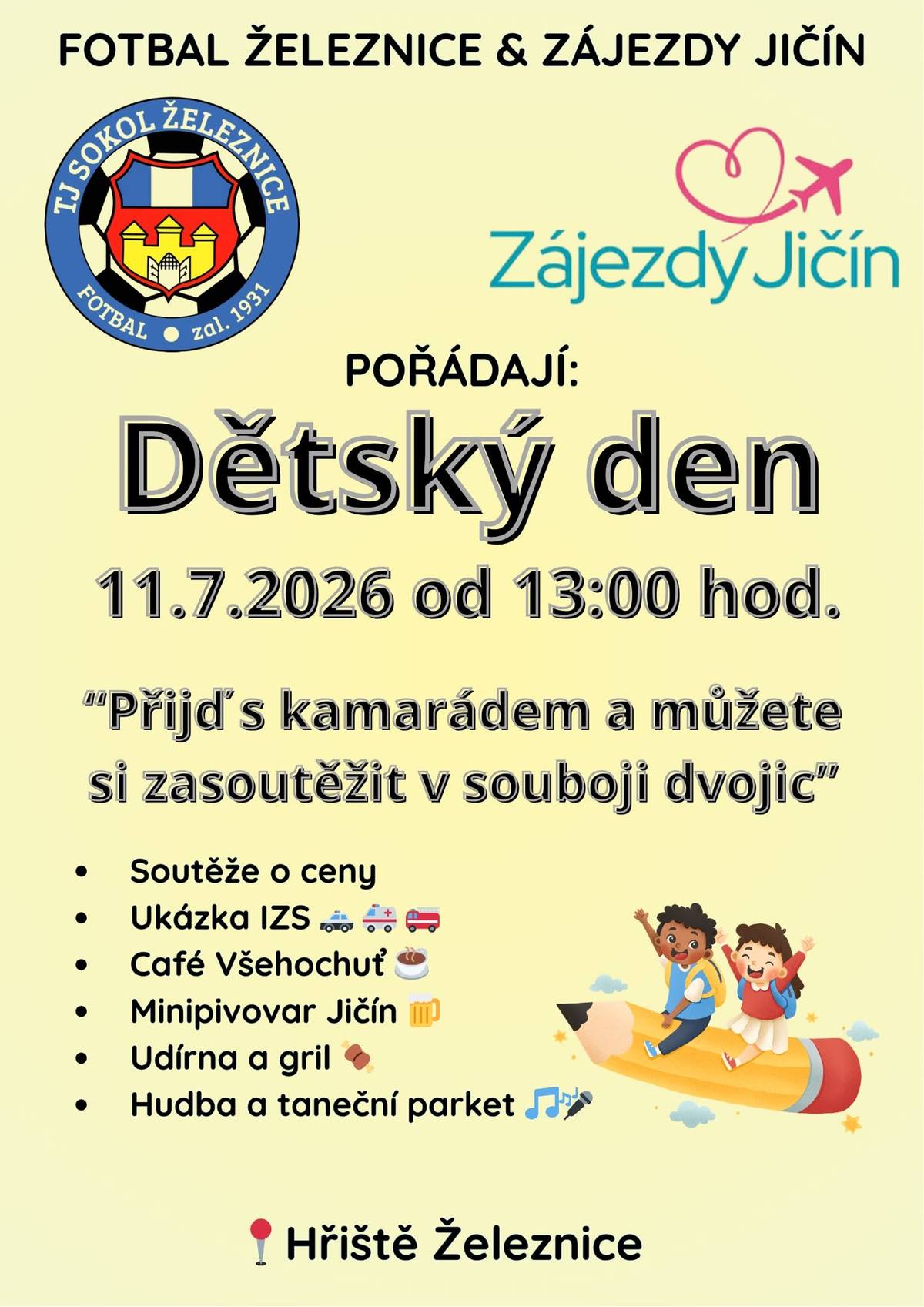 Nenechte si ujít v sobotu 11. července 2026 prázdninový DĚTSKÝ DEN, který se koná od 13 hodin na hřišti v Železnici.  Připravena je soutěž o ceny (Přijď s kamarádem a můžete si zasoutěžit v souboji dvojic!) a další zajímavý program: ukázka IZS, hudba a taneční parket i nabídka chutného občerstvení Café Všehochuť, Minipivovaru Jičín i z udírny a grilu. Těším se na vás.