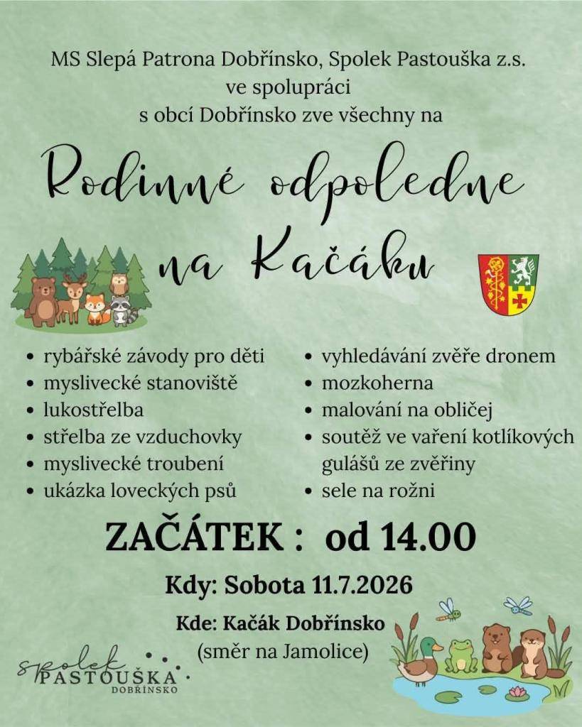 Zveme vás na rodinné odpoledne v Dobřínsku, které se uskuteční v sobotu 11. července 2026 od 14.00 hodin na Kačáku. Můžete se těšit na závody pro mladé, myslivecké stanoviště, lukostřelbu, malování na obličej a soutěž ve vaření kotlíkových gulášů. Přijďte si užít pestrý program!