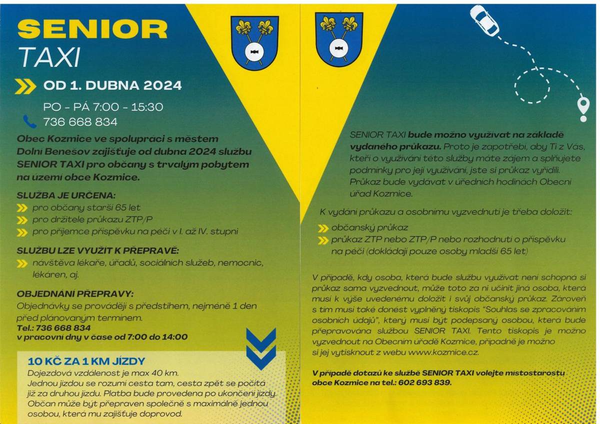Obec Kozmice ve spolupráci s Městem Dolní Benešov zajištuje od 1. 4. 2024 službu SENIOR TAXI pro občany Kozmic, a to od pondělí do pátku 7.00-15.30 hod. Ke službě je nutné se registrovat na obecním úřadě. Více informaci podá místostarosta na tel: 602693839.