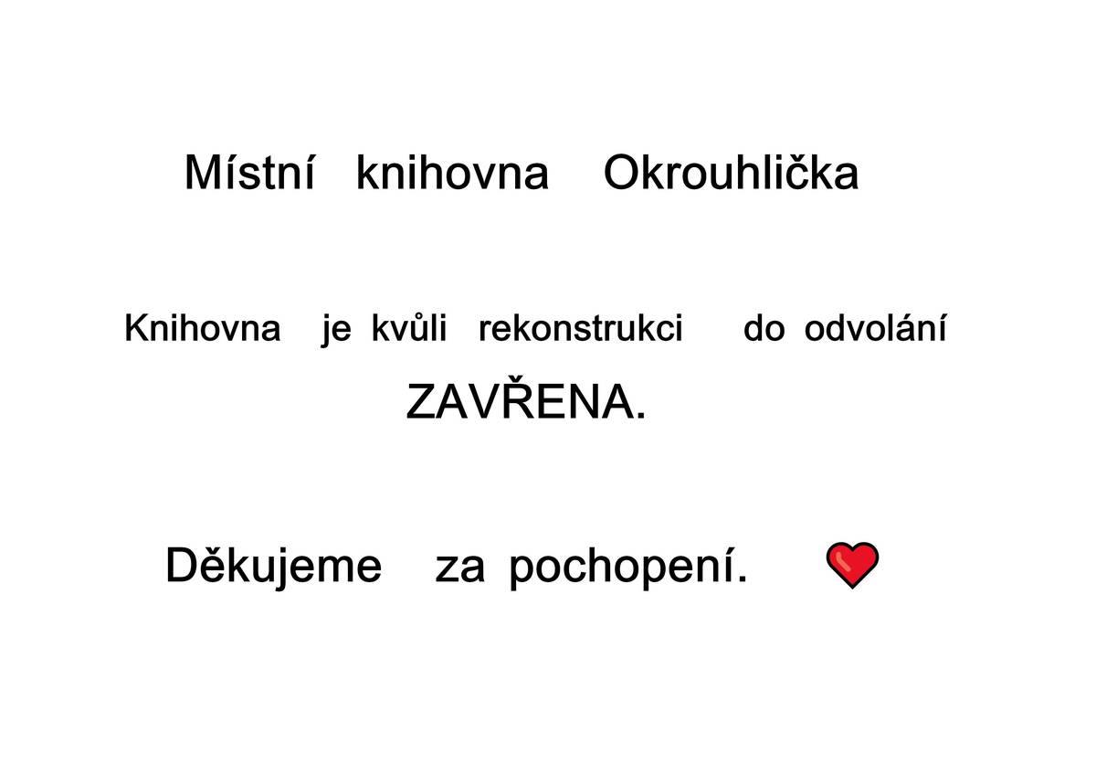 Knihovna v Okrouhličce je po dobu rekonstrukce ZAVŘENA.
