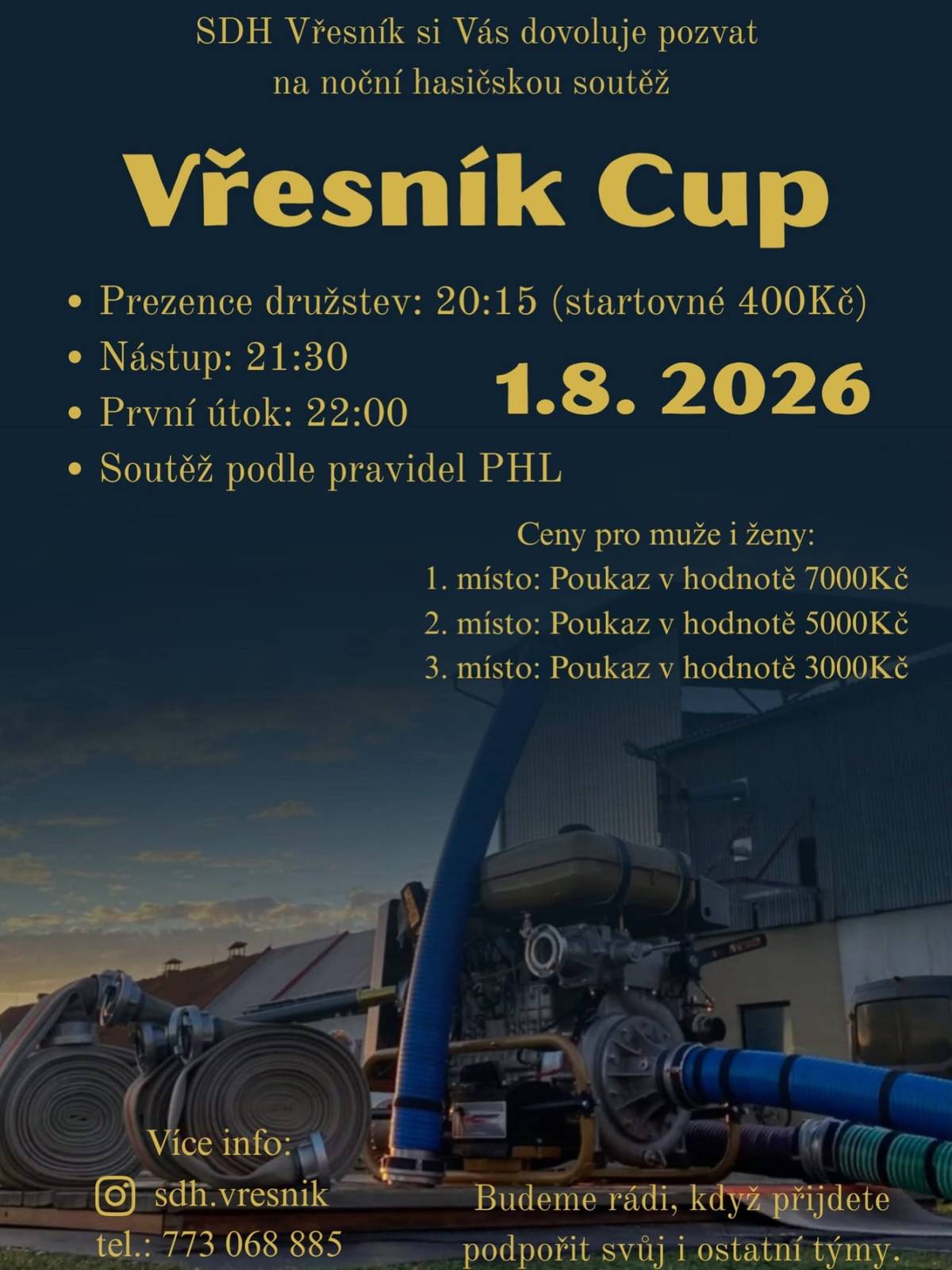 Vřesník Cup 2026 je tady!  Zveme všechny závodníky i fanoušky na noční hasičskou soutěž v hrbáči která se uskuteční 1. srpna 2026 ve Vřesníku.  Prezentace družstev: 20:15 (startovné 400 Kč) Nástup: 21:30 První útok: 22:00 Soutěž podle pravidel PHL Atraktivní finanční poukazy pro muže i ženy Skvělá atmosféra, napínavé souboje a večer plný hasičského sportu.