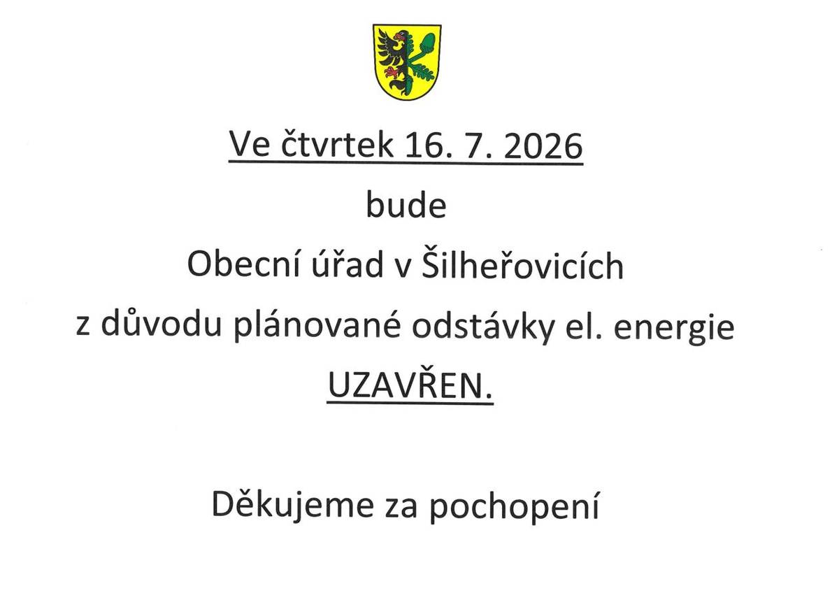 Ve čtvrtek 16. 7. 2026 bude Obecní úřad v Šilheřovicích z důvodu plánované odstávky el. energie UZAVŘEN.     Děkujeme za pochopení