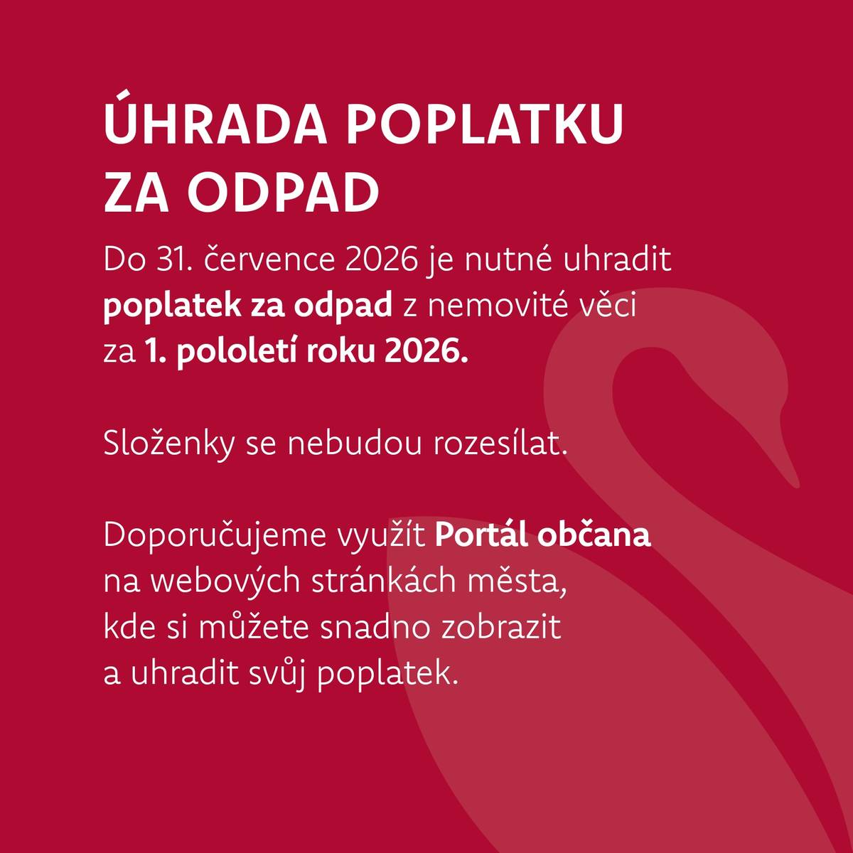 Upozorňujeme, že do 31. července 2026 je nutné uhradit poplatek za odpad z nemovité věci (popelnice a kontejnery) za 1. pololetí roku 2026.