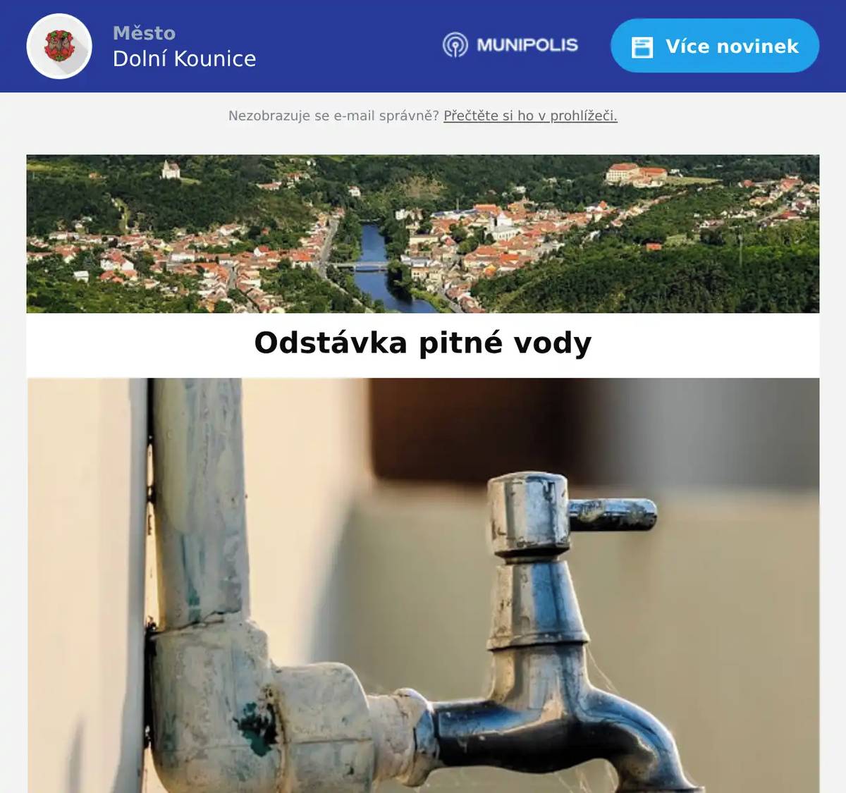 Ve čtvrtek 9.7. dojde k přerušení dodávky pitné vody v Dolních Kounicích na ulici Ivančická (ve směru od Moravských Bránic až po čerpací stanici), v Moravských Bránicích, a Nových Bránicích. Odstávka proběhne v čase od 8:00 do 11:00.