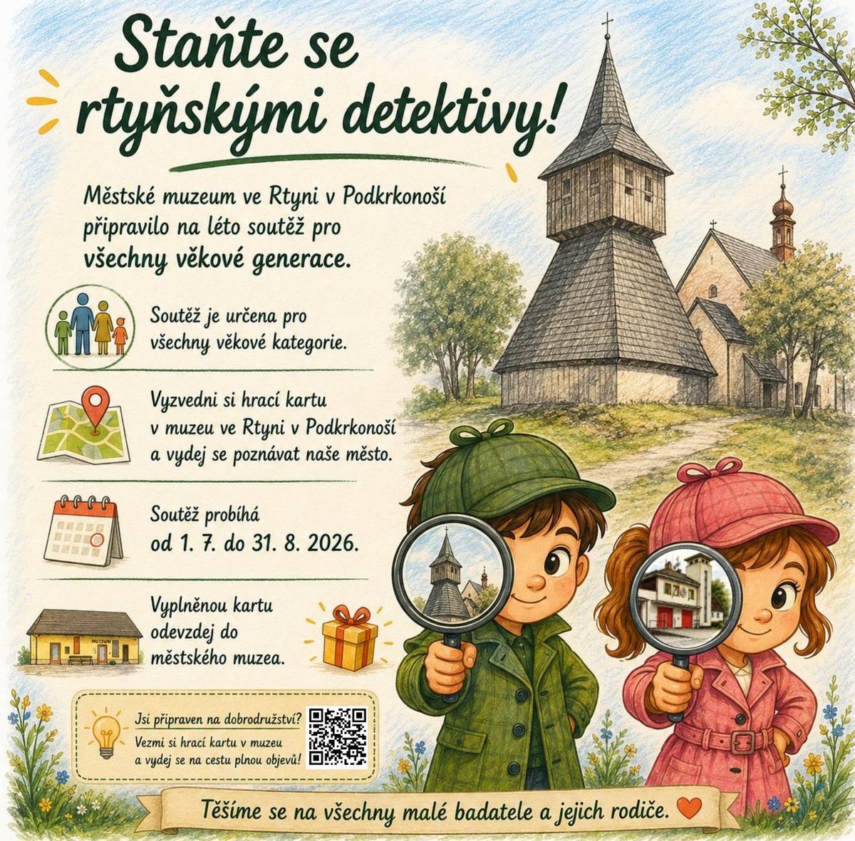 Staňte se rtyňskými detektivy a zapojte se do prázdninového dobrodružství!    Městské muzeum a informační centrum ve Rtyni v Podkrkonoší připravilo na léto soutěž pro všechny věkové generace. Od 1. července do 31. srpna 2026 si můžete v muzeu vyzvednout hrací kartu, vydat se poznávat zajímavá místa našeho města a plnit úkoly spojené s historií, památkami i místními příběhy. Vyplněnou hrací kartu stačí odevzdat zpět v městském muzeu. Na každého úspěšného rtyňského detektiva čeká malá odměna. Rtyně v Podkrkonoší je zároveň zapojena také do letní hry České televize Déčko – Operace abeceda. Déčkovou schránku s heslem najdete v areálu starobylé rychty poblíž sochy Rebela. Po nalezení hesla ho můžete zadat na webu soutěže nebo v mobilní aplikaci Léto s Déčkem. Přijďte si pro hrací kartu, vezměte děti, rodiče, prarodiče nebo kamarády a užijte si léto trochu jinak – s objevováním, hledáním a poznáváním Rtyně. Těšíme se na všechny malé i velké detektivy!