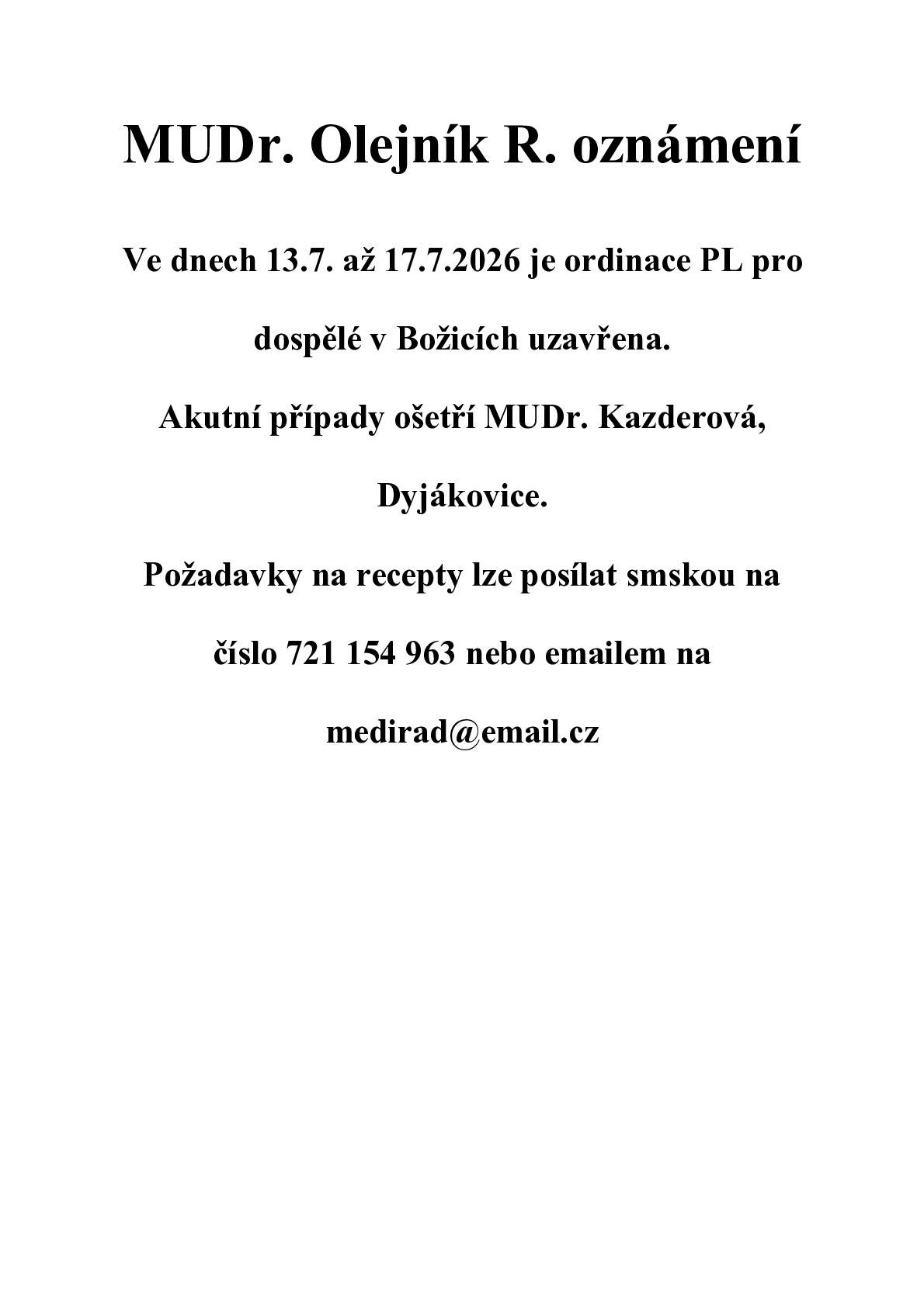 Ve dnech 13.7.-17.7.2026 je ordinace PL pro dospělé v Božicích uzavřena. Akutní případy ošetří MUDr. Kazderová, Dyjákovice.