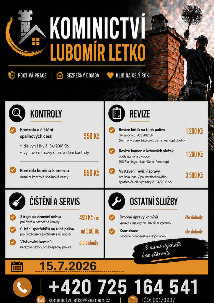 Kominictví Letko oznamuje občanům, že dne 15.7. bude v našem okolí provádět kominické práce.  Nabízí kontroly a čištění spalinových cest, strojní odstranění dehtu, revize kotlů a kamen a další kominické služby. Zájemci se mohou objednat na telefonním čísle 725 164 541.