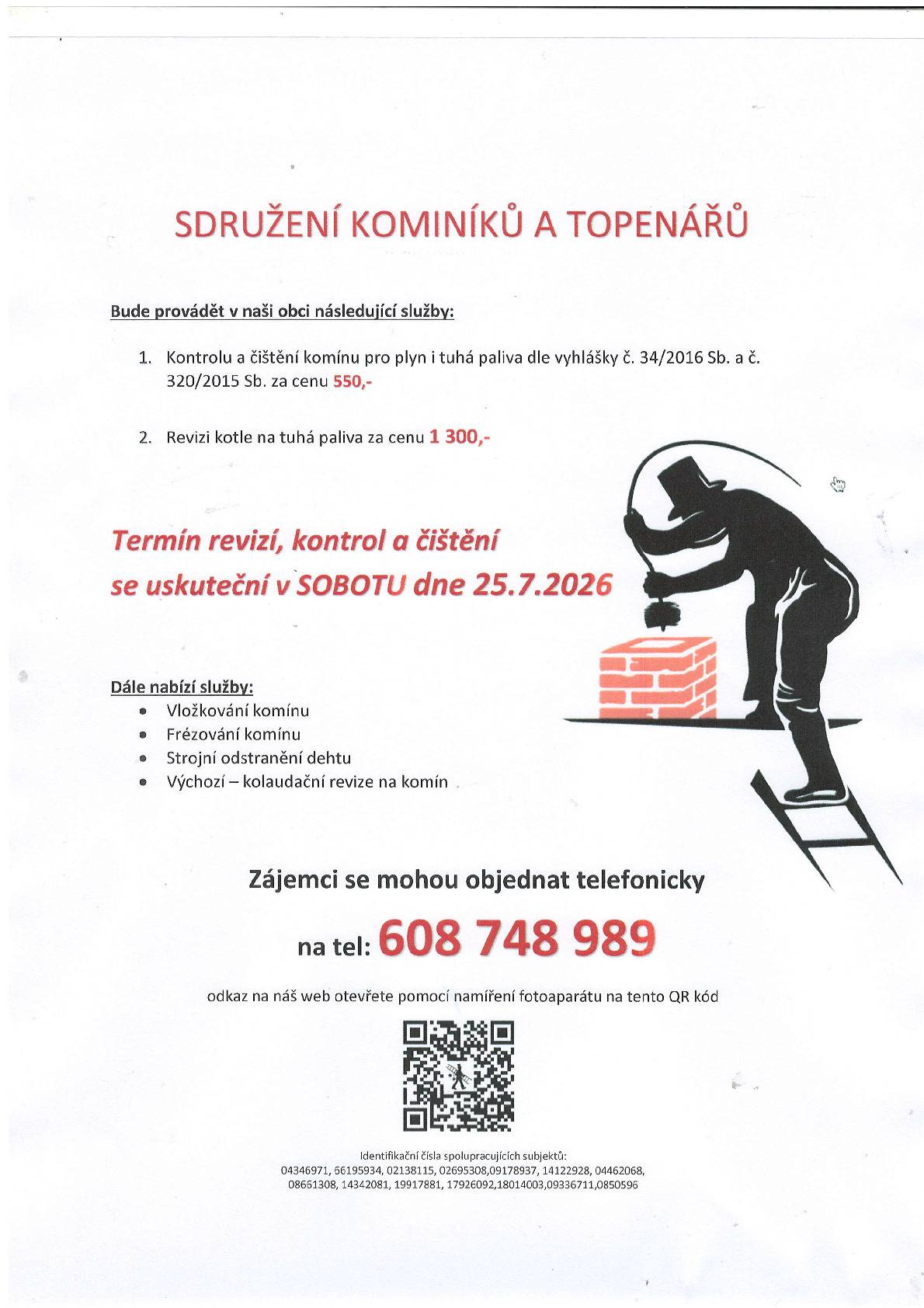 Sdružení kominíků a topenářů oznamuje, že termín revizí, kontrol a čištění komínů se uskuteční v sobotu 25.7.2026. Zájemci se mohou telefonicky objednat na tel. č. 608 748 989