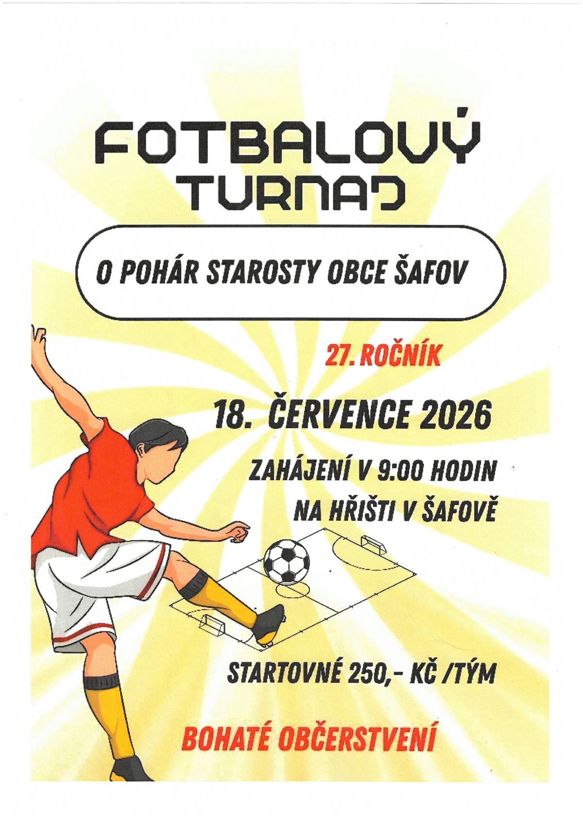 Fotbalový turnaj o pohár starosty obce Šafov se koná den 18.července 2026 od 9:00 hod. na hřišti v Šafově. Startovné 250,- Kč/tým.