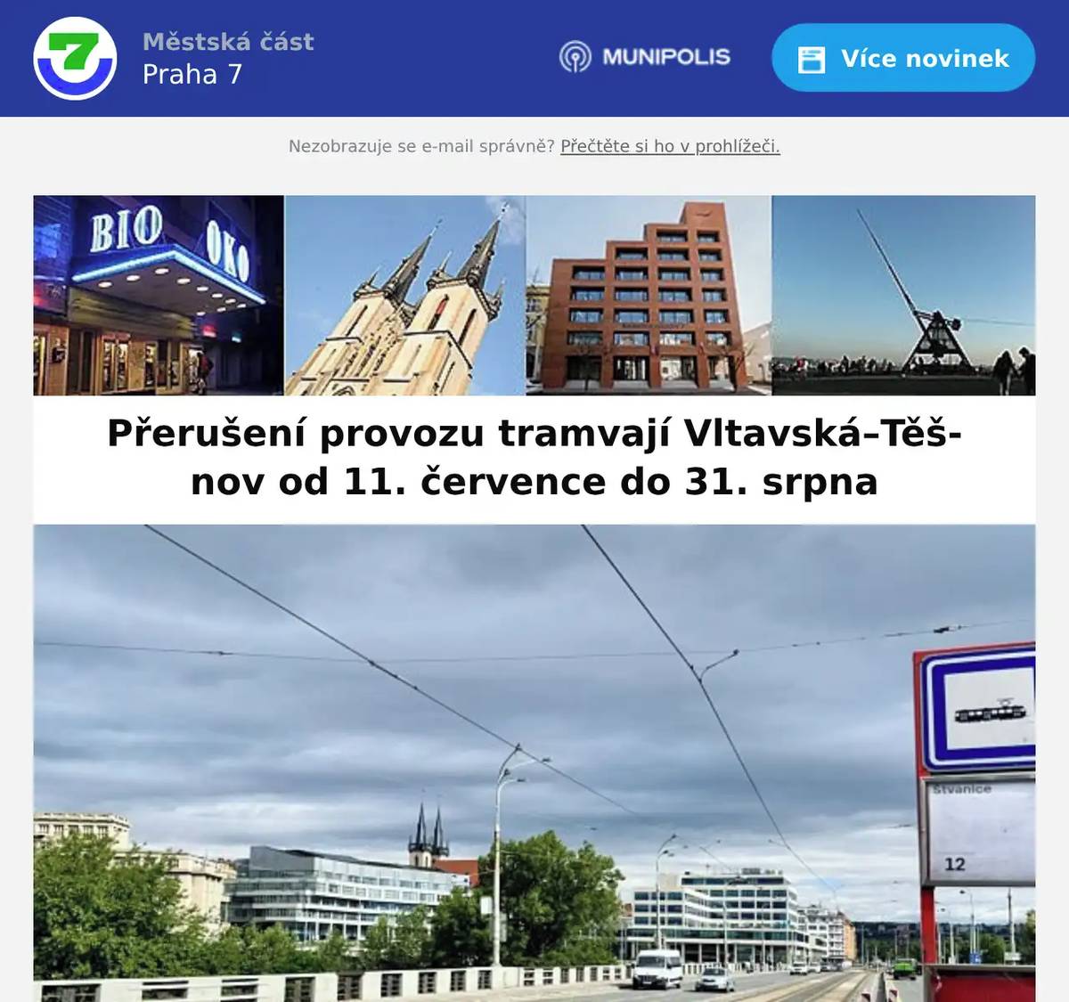 Z důvodu prací na Hlávkově mostě dochází od soboty 11. července do pondělí 31. srpna k dočasnému přerušení provozu tramvají v úseku Vltavská–Těšnov. Dotčené linky 12 a historická 41; náhradní doprava není zavedena. Silniční provoz na Hlávkově mostě bude ve směru do Holešovic zúžen a sveden do jednoho jízdního pruhu. Pro bezpečné oddělení staveniště zde bude instalováno mobilní svodidlo v délce 216 metrů. Směr do centra zůstává bez omezení.