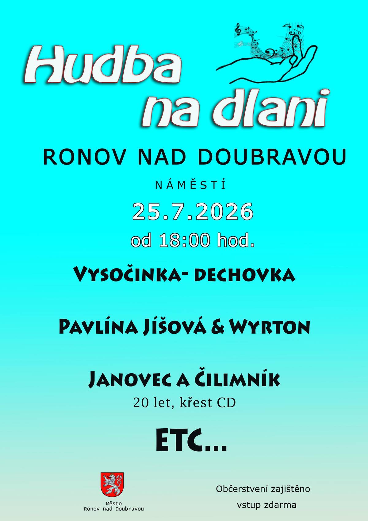 Město Ronov nad Doubravou zve širokou veřejnost na festival s názvem „Hudba na dlani“, který se koná v sobotu 25. července od 18 hodin na náměstí. Na programu bude dechovka Vysočinka, Pavlína Jíšová a Wyrton, Janovec a Čilimník, ETC… Bohaté občerstvení zajištěno, vstup zdarma.