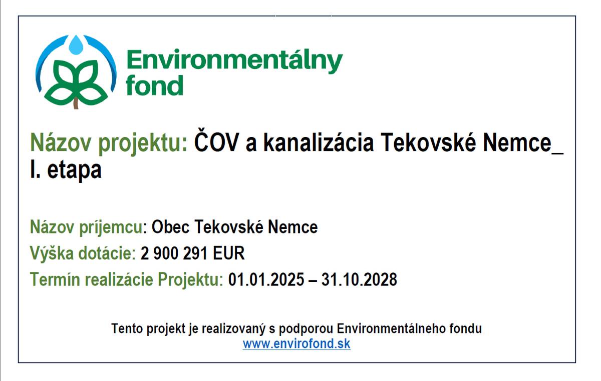 Obci Tekovské Nemce bola schválená dotácia z Environmentálneho fondu v celkovej výške 2 900 291 EUR. Tieto zdroje sú určené na realizáciu I. etapy projektu čistenia odpadových vôd a kanalizácie. Celý projekt sa uskutoční v časovom horizonte od 1. januára 2025 do 31. októbra 2028.