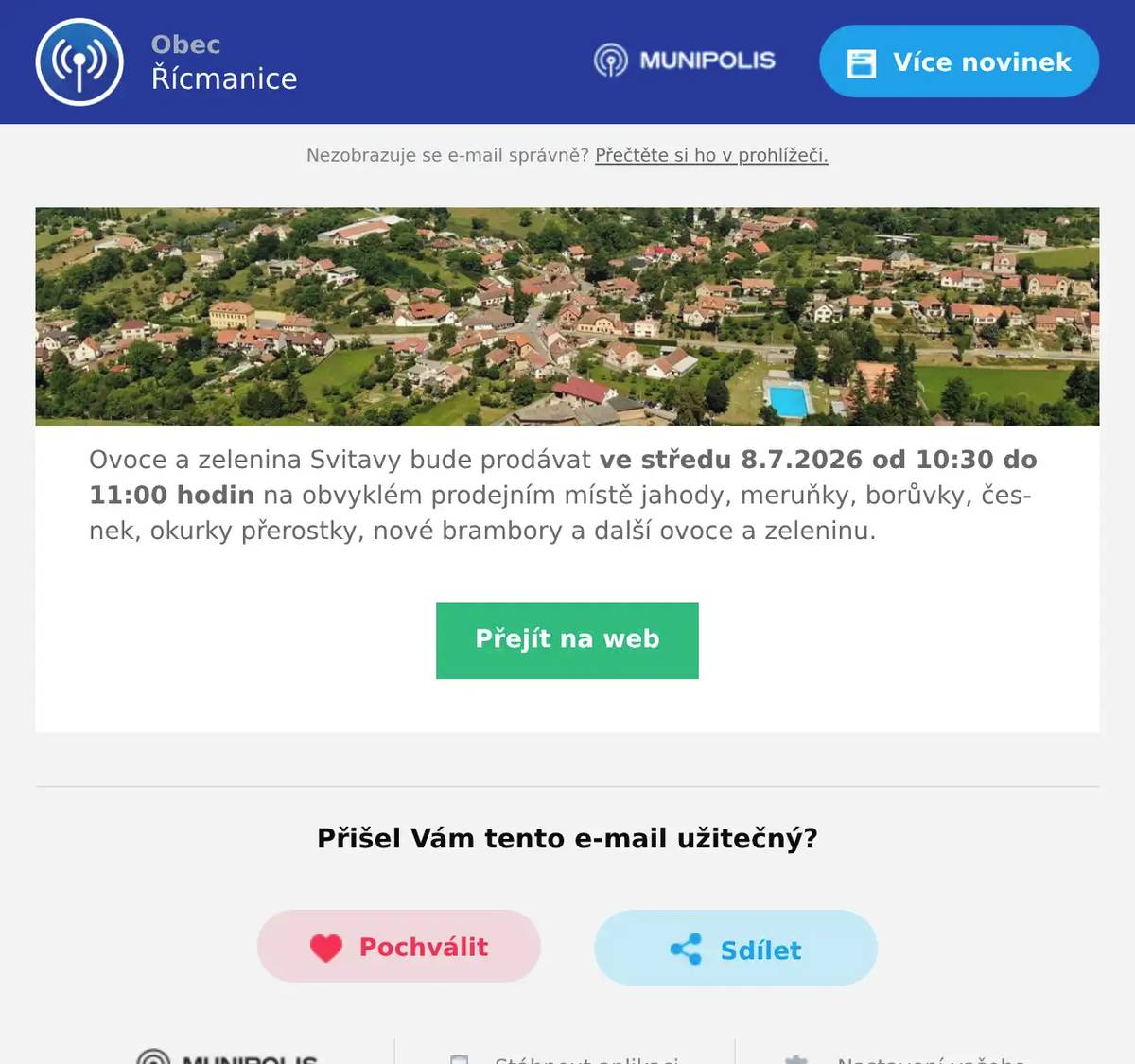 Ovoce a zelenina Svitavy bude prodávat ve středu 8.7.2026 od 10:30 do 11:00 hodin na obvyklém prodejním místě jahody, meruňky, borůvky, česnek, okurky přerostky, nové brambory a další ovoce a zeleninu.
