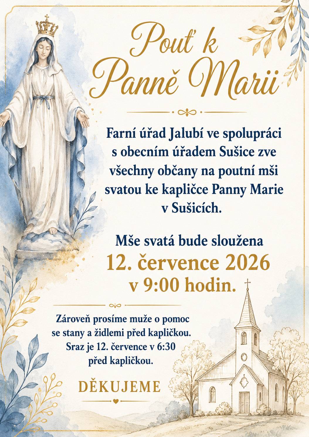Farní úřad Jalubí ve spolupráci s obecním úřadem Sušice zve na poutní mši svatou ke kapičce Panny Marie v Sušicích.