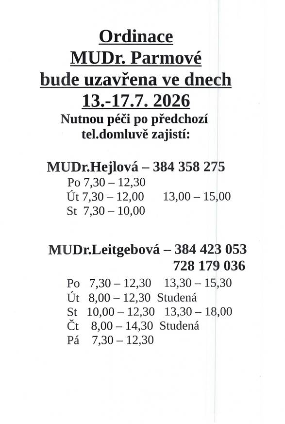 Ordinace MUDr. Parmové bude uzavřena ve dnech 13. 7. – 17. 7. 2026. Nutnou péči po předchozí tel. domluvě zajistí MUDr. Hejlová a MUDr. Leitgebová.