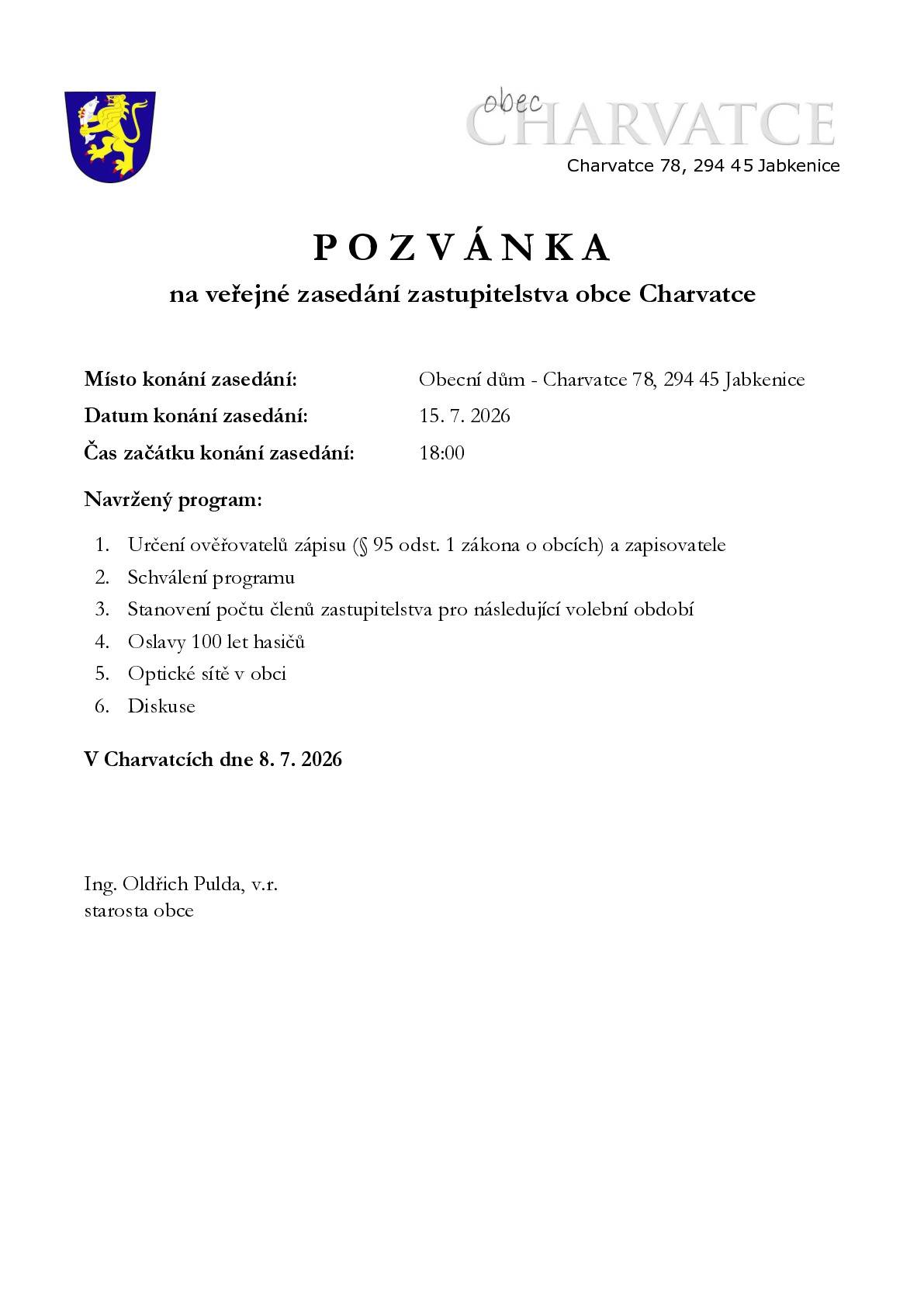 Program:  Stanovení počtu členů zastupitelstva pro následující volební období Oslavy 100 let hasičů Optické sítě v obci