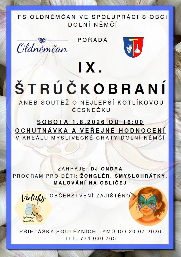 FS Oldněmčan ve spolupráci s obcí Dolní Němčí pořádají IX. ŠTRÚČKOBRANÍ aneb soutěž o nejlepší kotlíkovou česnečku. V sobotu 1.8.2026 od 16:00 hod v areálu myslivecké chaty Dolní Němčí.
