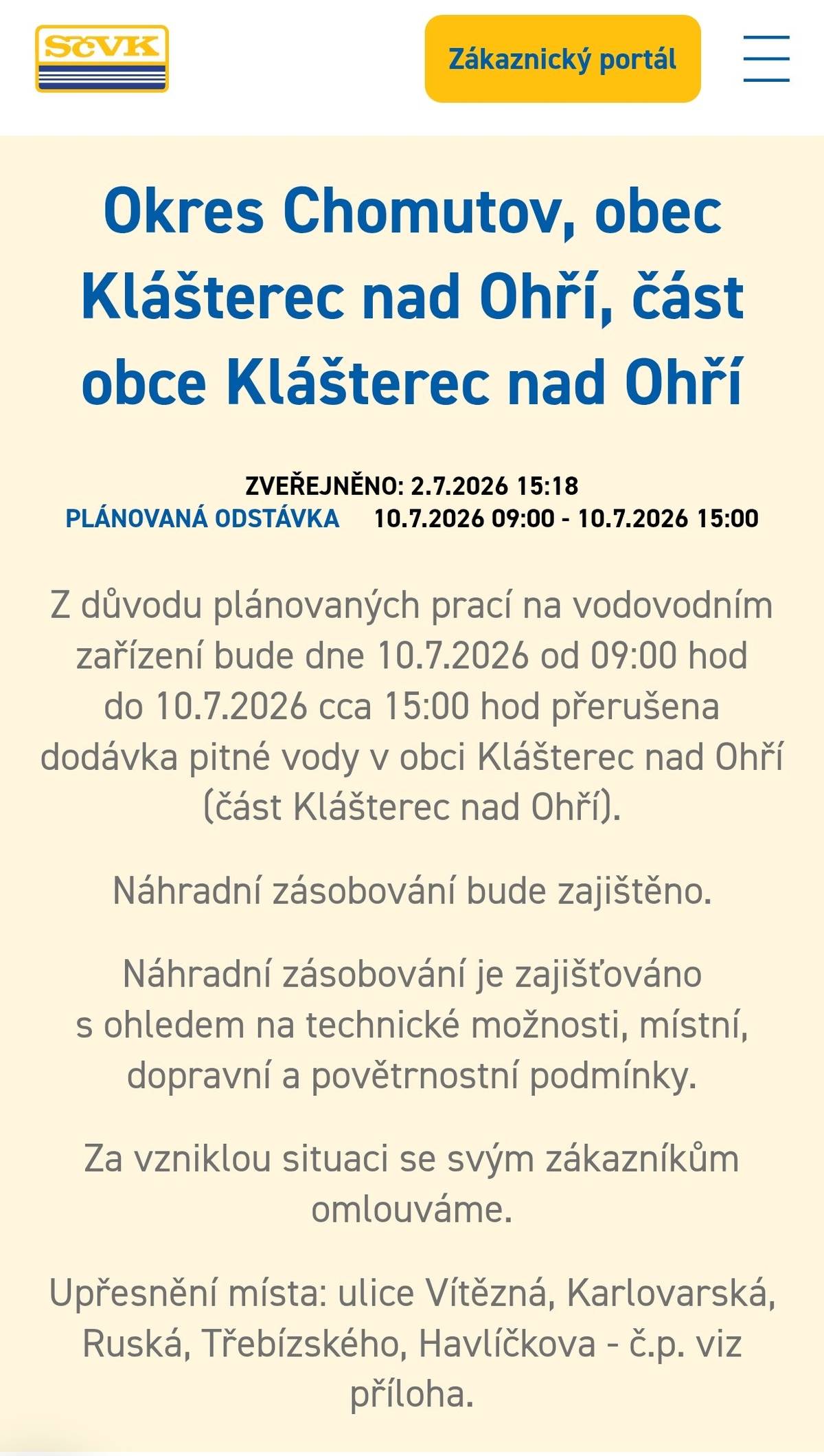 Vážení, zítra ve Vaší ulici proběhne plánovaná odstávka pitné vody, a to od 9 do cca 15 hodin. Cisterna bude zajištěna. Vaše radnice