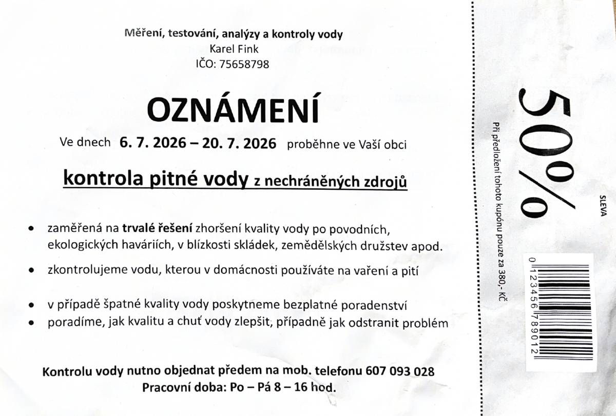 OZNÁMENÍ - V období od 6. července do 20. července 2026 proběhne v naší obci kontrola pitné vody. Upozorňujeme, že se jedná o obchodní nabídku na různá zařízení na úpravu vody, a doporučujeme na ni nereagovat.