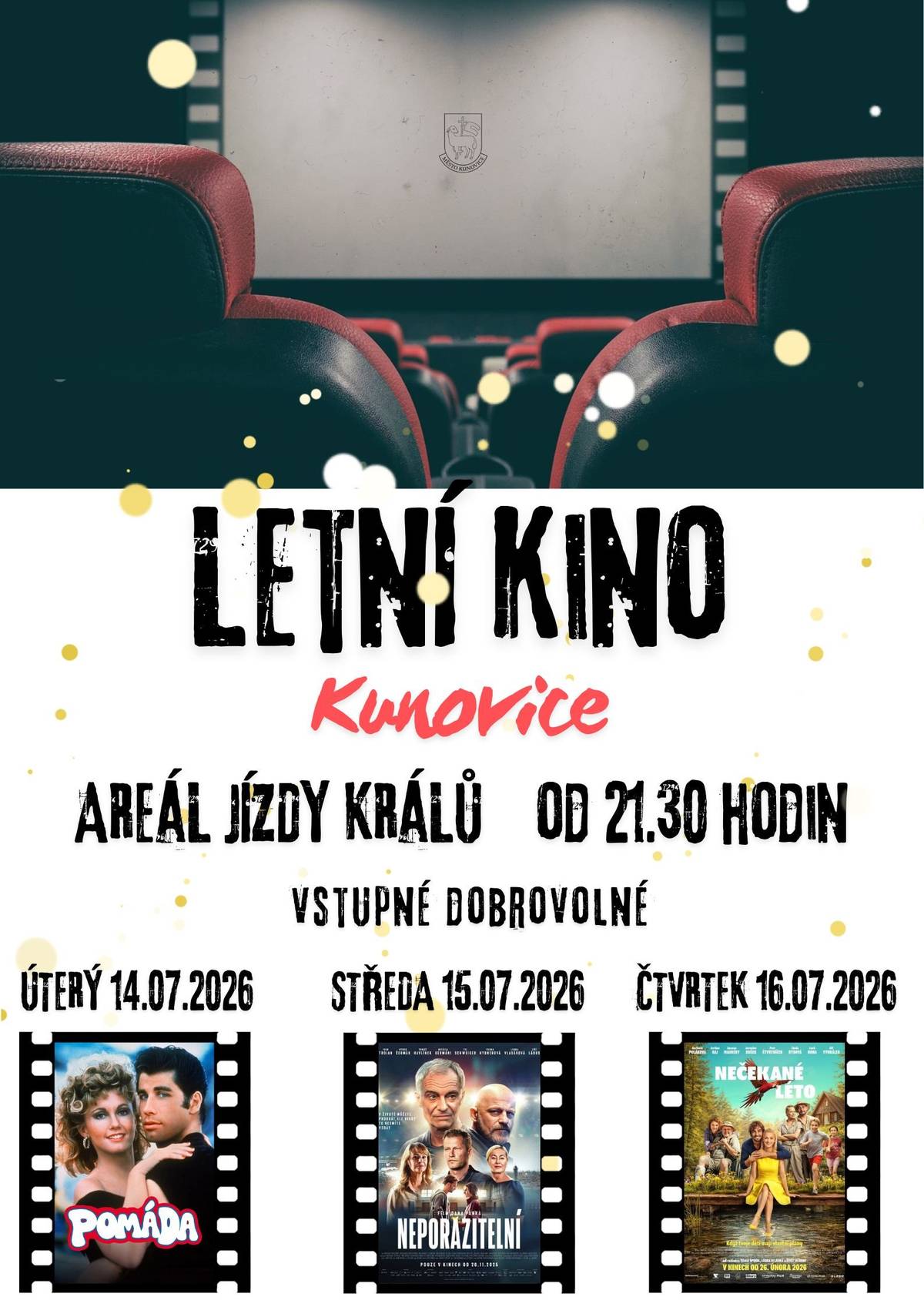 Prázdniny v Kunovicích budou opět filmové!  Po loňském úspěchu s letním kinem, přicházíme i letos s nabídkou filmového promítání pod letní noční oblohou na Areálu jízdy králů. A nabídka filmů bude vskutku lákavá - čekají vás 3 filmové snímky ve dnech od 14. 7. do 16. 7. 2026 vždy od 21.30 hodin. Stačí si jen vybrat film, který vás zaujme nejvíce - nebo klidně všechny tři - zapsat si termín jeho promítání do diáře a pak už si jen přijít vychutnat filmový zážitek z letního kina  Vstupné je dobrovolné, k dispozici bude občerstvení na místě.   PROGRAM LETNÍHO KINA V AREÁLU JÍZDY KRÁLŮ V KUNOVICÍCH:  úterý 14. 7. 2026 od 21.30 hodin POMÁDA   středa 15. 7. 2026 od 21.30 hodin NEPORAZITELNÍ   čtvrtek 16. 7. 2026 od 21.30 hodin NEČEKANÉ LÉTO