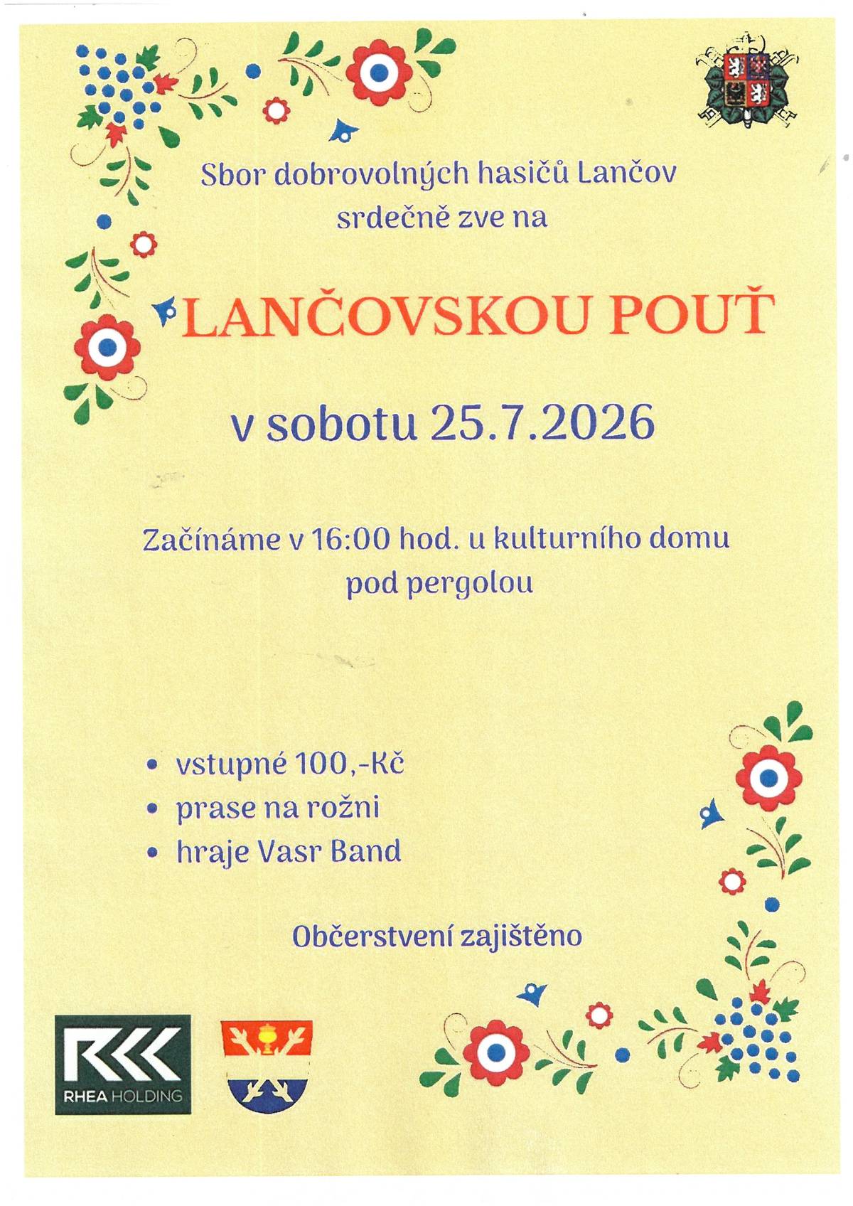Sbor dobrovolných hasičů Lančov srdečně zve na Lančovskou pouť, která se uskuteční v sobotu 25. července 2026. Akce začne v 16:00 hodin u kulturního domu pod pergolou. Vstupné 100 Kč, a můžete se těšit na prase na rožni a hudební vystoupení Vasr Band.