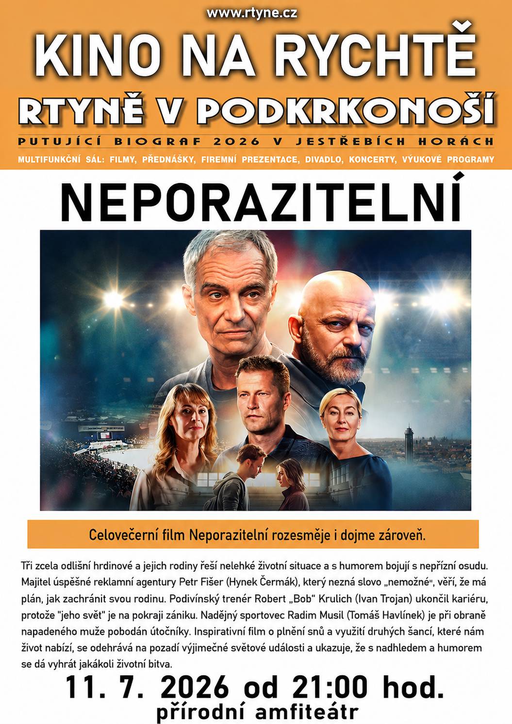 Letní kino ve Rtyni v Podkrkonoší zve na promítání nového českého filmu Neporazitelní, které se uskuteční v sobotu 11. července 2026 od 21:00 v amfiteátru Na Rychtě. Tři zcela odlišní hrdinové a jejich rodiny řeší nelehké životní situace a s humorem bojují s nepřízní osudu. Promítáme pod širým nebem, doporučujeme vzít si s sebou deku. Vstupné je dobrovolné. Drobné občerstvení zajištěno.  Přijďte si užít letní večer s českým filmem v jedinečné atmosféře rtyňského amfiteátru. Těšíme se na vás. Akce je pořádána v rámci Putujícího biografu v Jestřebích horách.