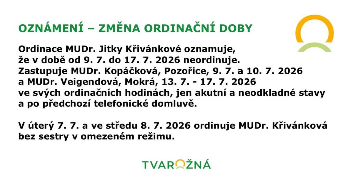 Ordinace MUDr. Jitky Křivánkové oznamuje,   že v době od 9. 7. do 17. 7. 2026 neordinuje.   V úterý 7. 7. a středu 8. 7. 2026 ordinuje MUDr. Křivánková bez sestry v omezeném režimu.