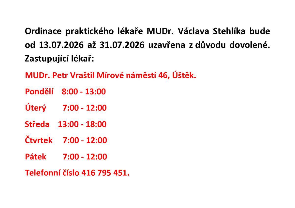 Oznamujeme, že ordinace MUDr. Václava Stehlíka v Lovečkovicích bude zavřena od 13.07.2026 - 31.07.2026 z důvodu dovolené. Zástup MUDr. Petr Vraštil v Úštěku.