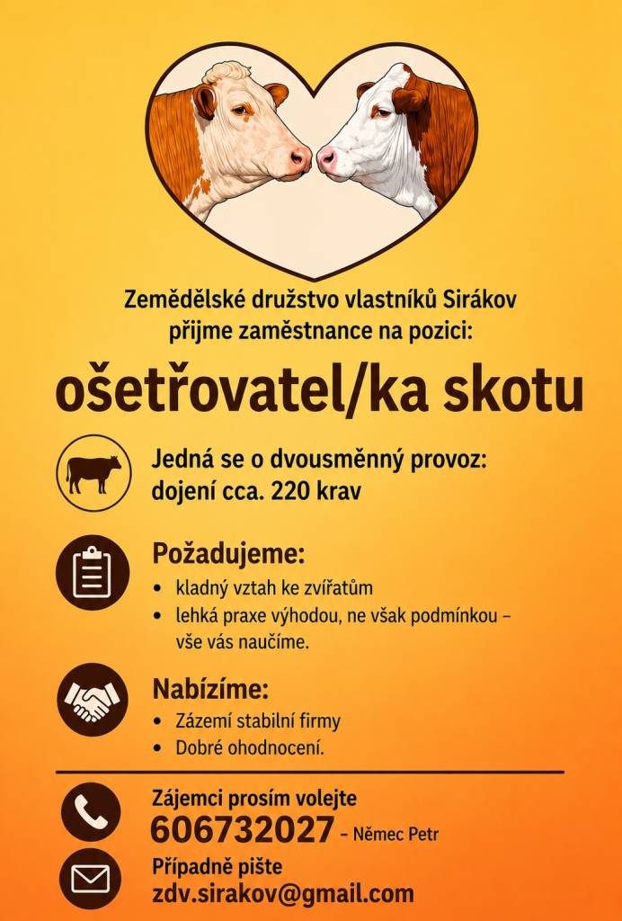 Zemědělské družstvo vlastníků Sirákov přijme zaměstnance na pozici:  ošetřovatel/ka skotu. Tel : 606 732 027