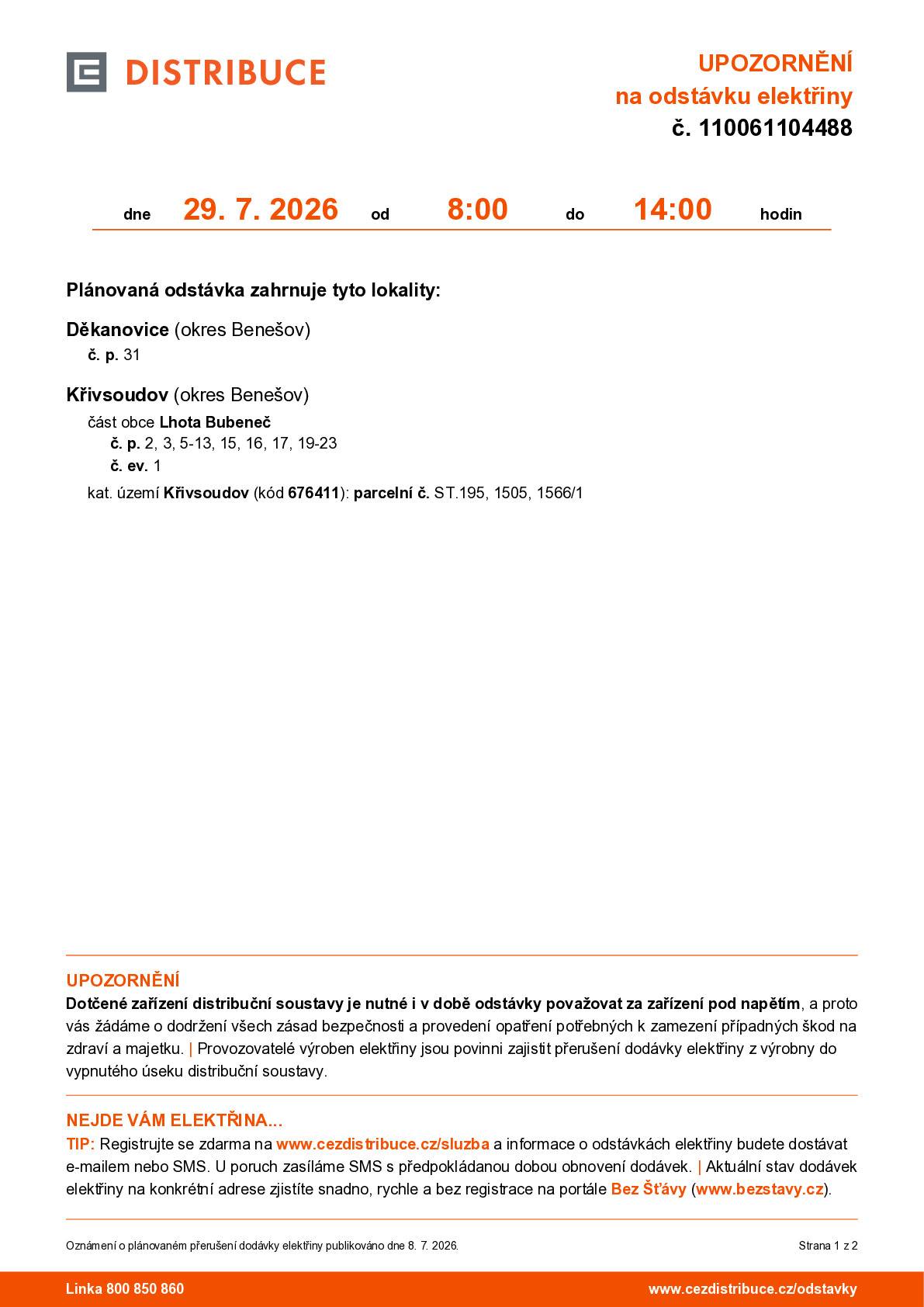 od 29.07.2026 od 8:00 hod do 14:00 hod Křivsoudov (okres Benešov) část obce Lhota Bubeneč č. p. 2, 3, 5-13, 15, 16, 17, 19-23 č.ev.1 kat. území Křivsoudov (kód 676411): parcelní č. ST. 195,  1505, 1566/1