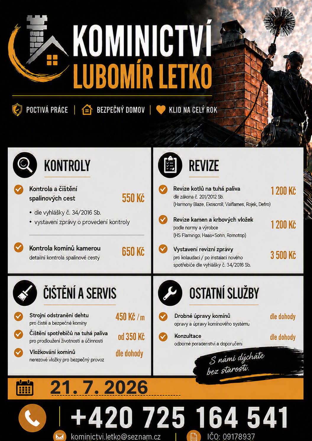 Kominictví Letko oznamuje občanům, že dne 21.7. bude v našem okolí provádět kominické práce. Nabízí kontroly a čištění spalinových cest, strojní odstranění dehtu, revize kotlů a kamen a další kominické služby. Zájemci se mohou objednat na telefonním čísle 725 164 541.