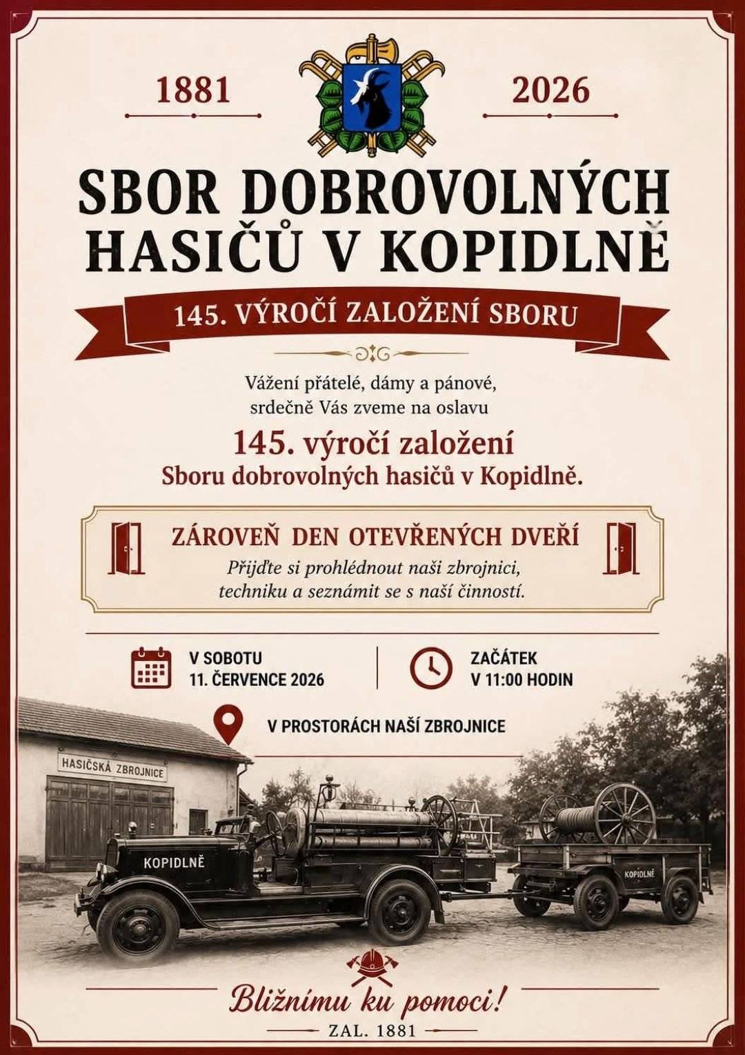 🚒 Hasiči z Kopidlna srdečně zvou! 🚒 Přijďte s námi oslavit 145. výročí založení Sboru dobrovolných hasičů v Kopidlně a zároveň využijte jedinečnou příležitost nahlédnout do zázemí naší hasičské zbrojnice během Dne otevřených dveří. 👨🚒 Čeká vás prohlídka hasičské techniky, zbrojnice i možnost seznámit se s činností našich dobrovolných hasičů. 📅 Sobota 11. července 2026 🕚 Začátek v 11:00 hodin 📍 Hasičská zbrojnice Kopidlno Přijďte si připomenout bohatou historii našeho sboru, podpořit místní hasiče a strávit příjemný den s rodinou i přáteli. ❤️ Těšíme se na Vás! #Kopidlno #SDHKopidlno #DobrovolníHasiči #145let #DenOtevřenýchDveří #BlížnímuKuPomoci