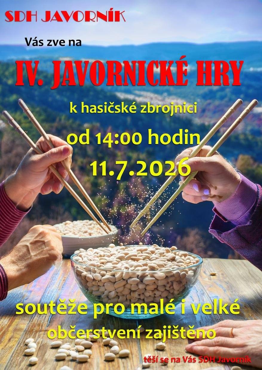 SDH Javorník vás srdečně zve na 4. ročník Javornických her, které slibují odpoledne plné zábavy, soutěžení a skvělé atmosféry.  📅 sobota 11. července 2026  🕑 od 14:00 hodin  📍 hasičárna Javorník  Čekají na vás soutěže pro děti i dospělé:  🔥 s hasičskou tématikou,  🎯 speciální disciplíny zaměřené na zručnost,  🍔 bohaté občerstvení,  🥔 a samozřejmě legendární hasičský bramborák, který si nesmíte nechat ujít!  Po roce je to setkání s našimi přáteli z SDH Stonava, se kterými nás spojuje dlouholetá spolupráce a přátelství. 🤝  Přijďte si užít pohodové letní odpoledne, zasoutěžit si, pobavit se a podpořit místní hasiče.  Těšíme se na vás!  SDH Javorník