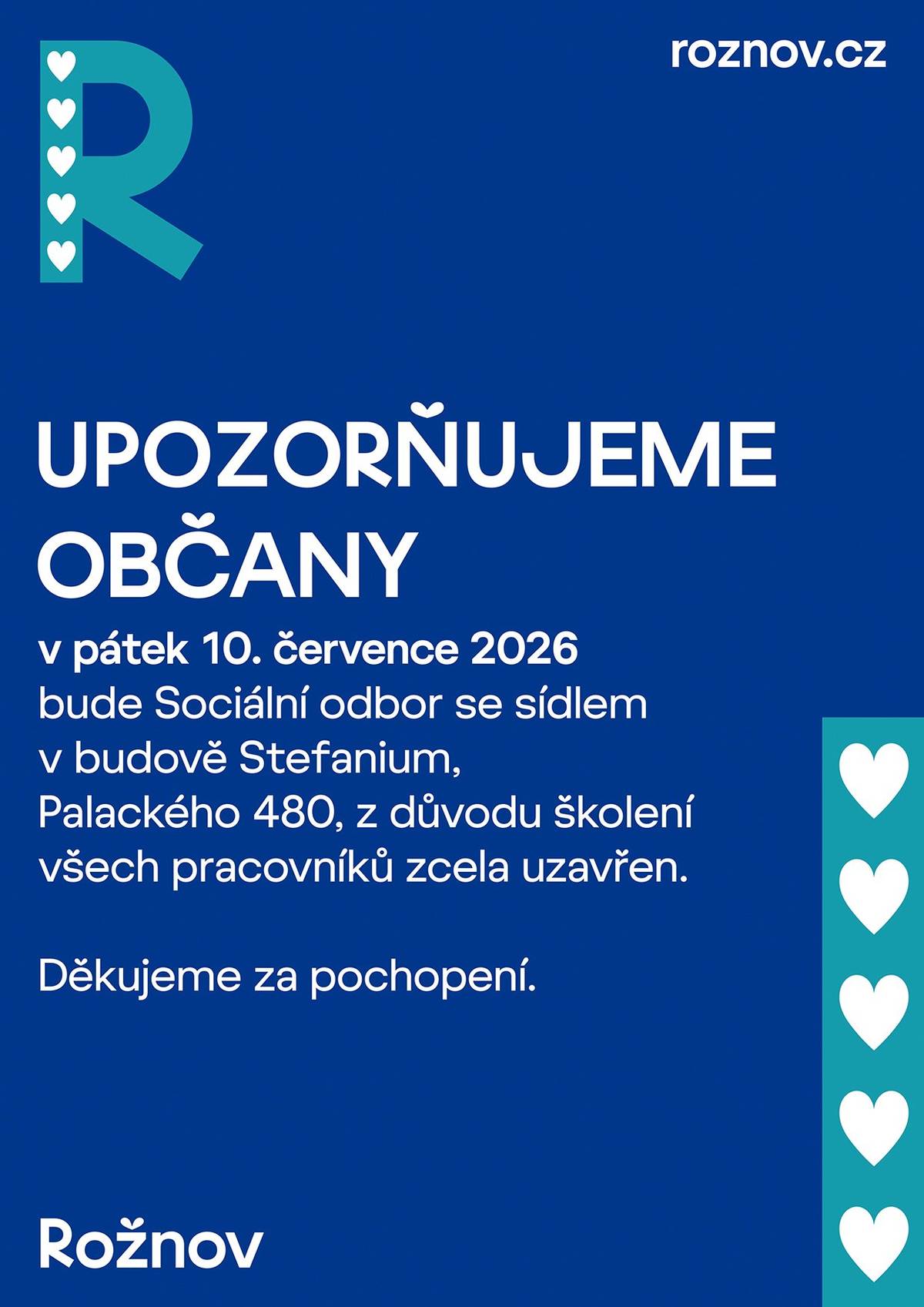 👉 V pátek 10. července 2026 bude Sociální odbor Městského úřadu Rožnov pod Radhoštěm, sídlící v budově Stefanium (Palackého 480), z důvodu školení všech pracovníků pro veřejnost uzavřen. Děkujeme za pochopení💙