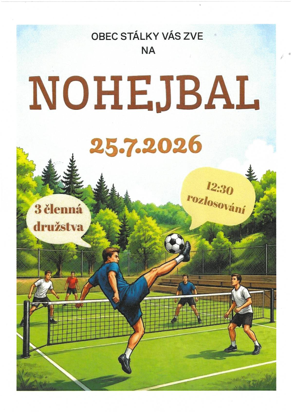 Obec Stálky zve na nohejbalový turnaj, který se uskuteční dne 25.7.2026. Tří členná družstva - rozlosování 12:30 hod..