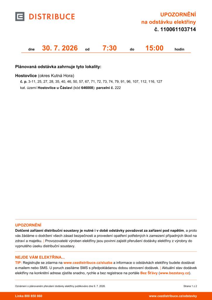 Plánovaná odstávka zahrnuje tyto lokality:  Hostovlice (okres Kutná Hora)  č. p. 3-11, 25, 27, 28, 35, 40, 46, 50, 57, 67, 71, 72, 73, 74, 79, 91, 96, 107, 112, 116, 127  kat. území Hostovlice u Čáslavi (kód 646008): parcelní č. 222