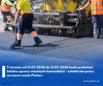 Vážení občania, v termíne od 13.07.2026 do 31.07.2026 budú prebiehať lokálne opravy miestnych komunikácií - asfaltérske práce (frézovanie + pokládka a...