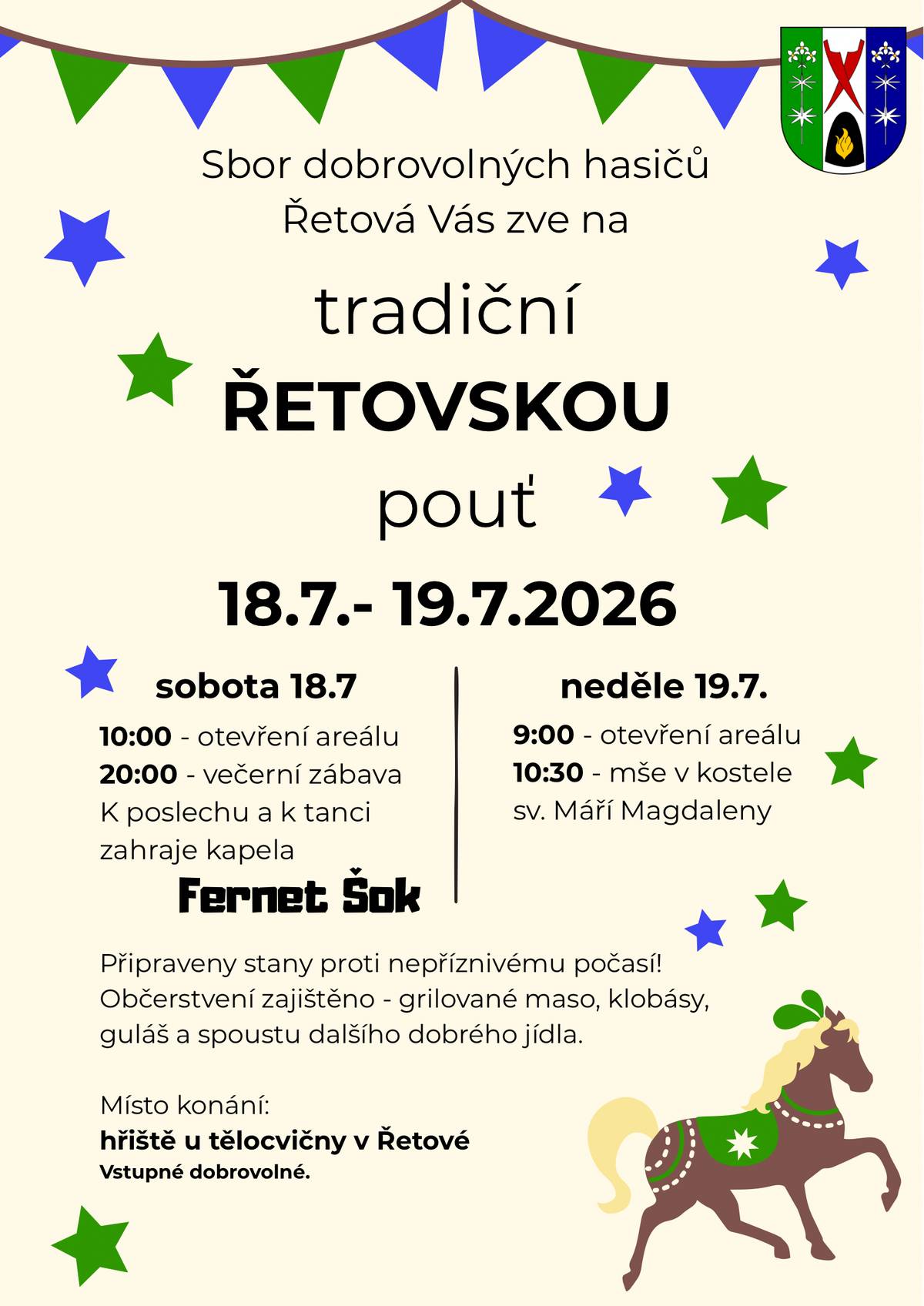 Sbor dobrovolných hasičů Řetová Vás srdečně zve na tradiční řetovskou pouť. Kdy: 18. - 19. 7. 2026 Kde: hřiště u tělocvičny v Řetové  Vstupné dobrovolné.