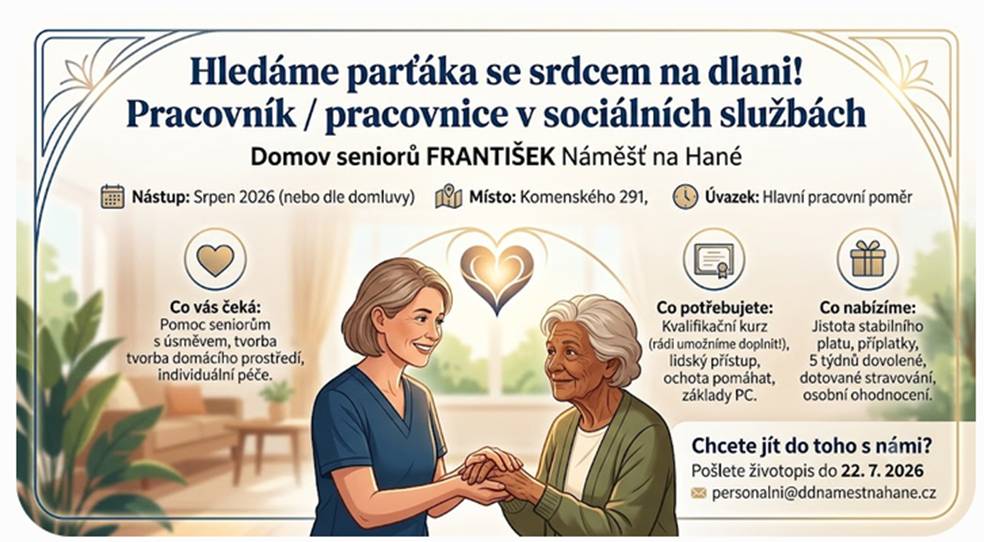 Dům seniorů FRANTIŠEK v Náměšti na Hané nabízí pracovní pozici v sociálních službách. Hledáme někoho, kdo se s úsměvem postará o seniory a vytvoří pro ně domácí prostředí. Nástup je plánován na srpen 2026, nebo dle domluvy.