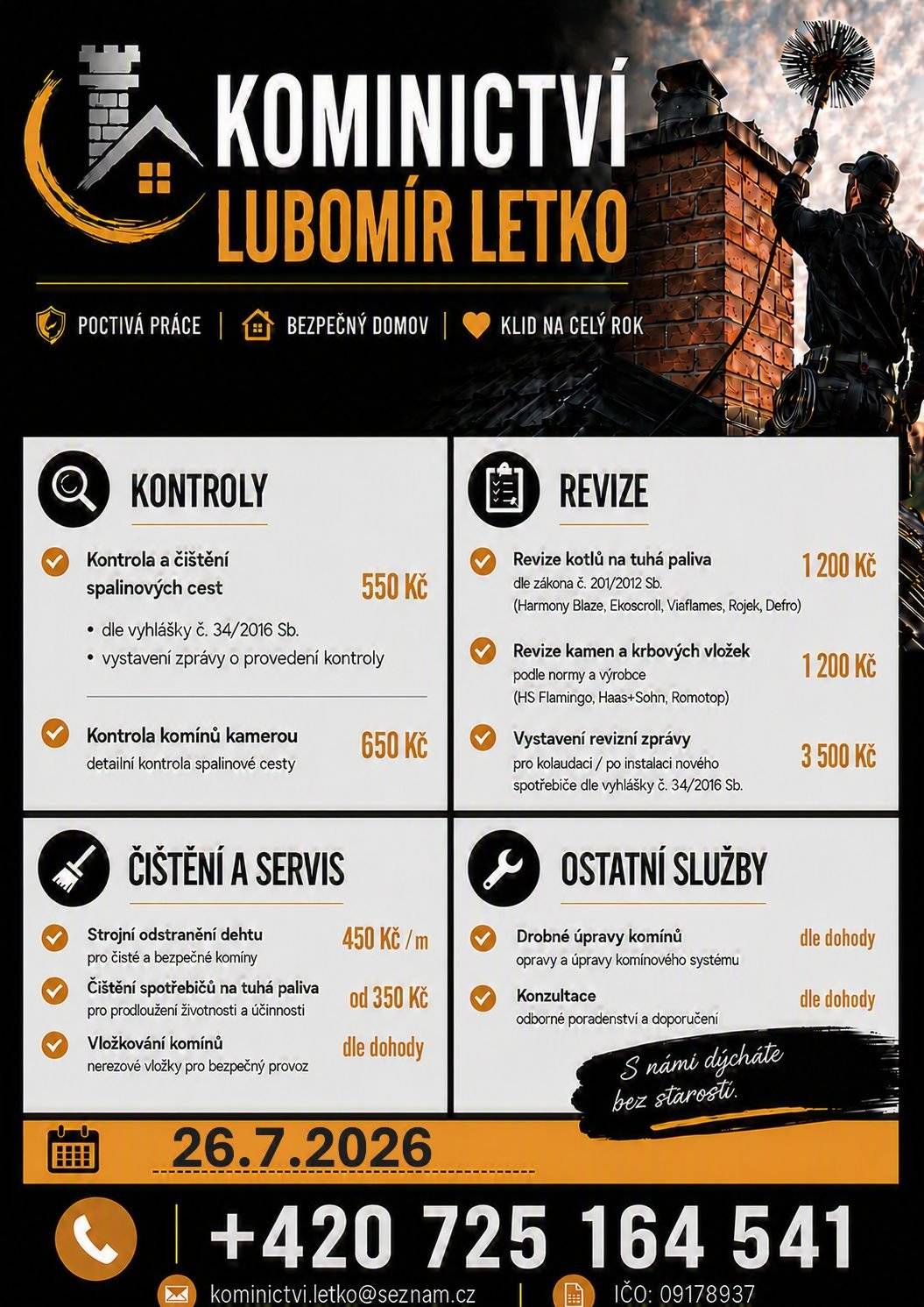 Kominictví Letko oznamuje občanům, že dne 26.7. bude v našem okolí provádět kominické práce. Nabízí kontroly a čištění spalinových cest, strojní odstranění dehtu, revize kotlů a kamen a další kominické služby. Zájemci se mohou objednat na telefonním čísle 725 164 541.