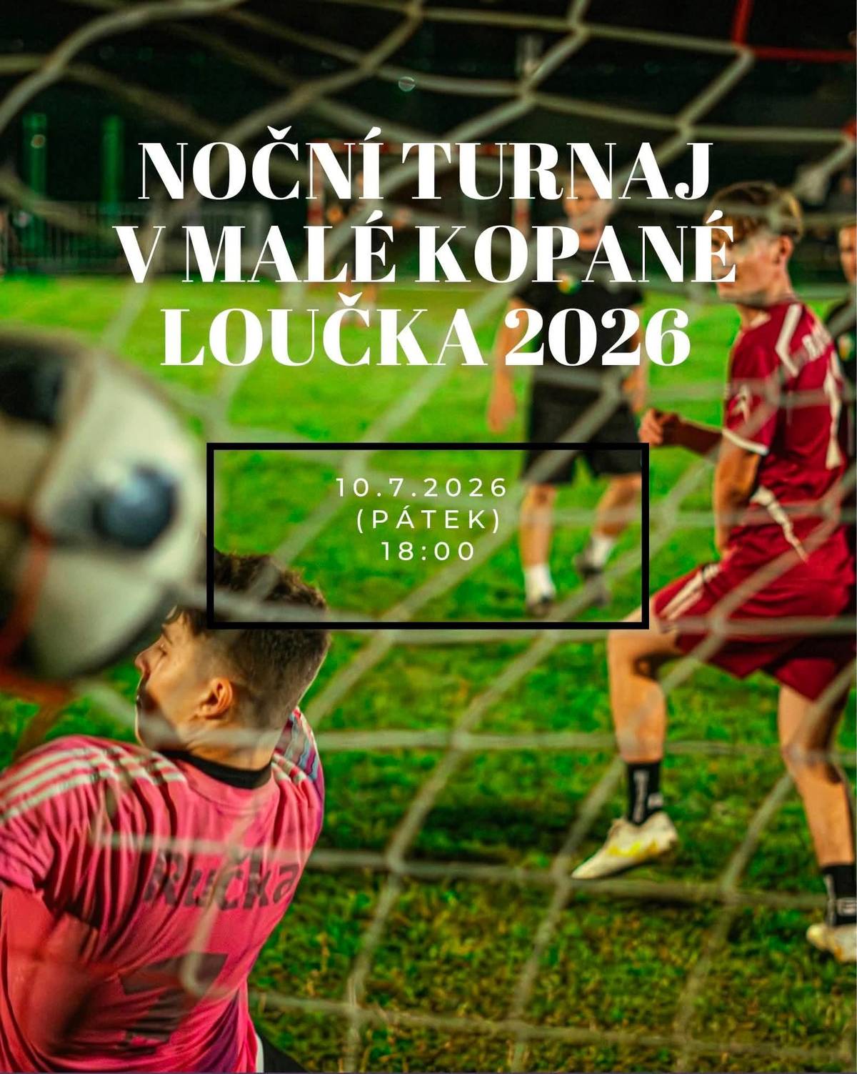 Turnaj v noční kopané - Sportovní a společenský areál v Loučce 10.07.2026 od 18 hodin.