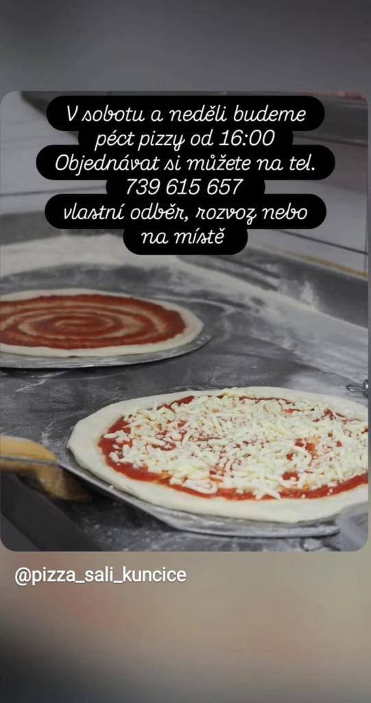 Pizza Sali Kunčice bude péct pizzu v sobotu 11. 7. a v neděli 12. 7. od 16 hodin.  Objednávky přijímá na telefonním čísle 739 615 657.  Pizzu si můžete vyzvednout osobně nebo si ji vychutnat přímo na místě.