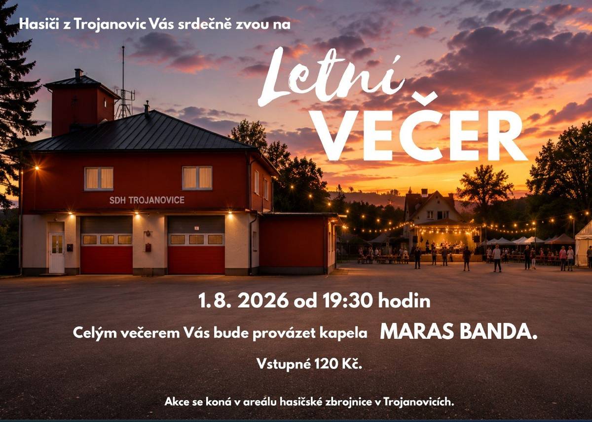 zvou trojanovští hasiči. Celým večerem Vás bude provázet kapela MARAS BANDA.