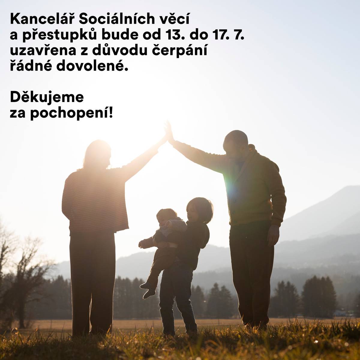 Kancelář Sociálních věcí a přestupků bude od 13.07. do 17.07.2026 uzavřena z důvodu čerpání řádné dovolené. Děkujeme za pochopení!